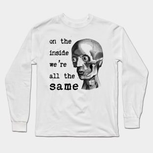 On the inside we are all the same Long Sleeve T-Shirt